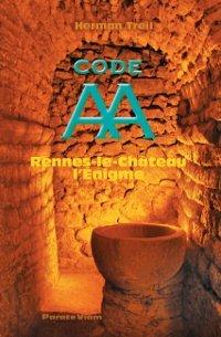 Code AA Rennes-le-Château l'Enigme ( Herman Treil ) #