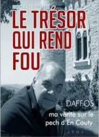 Le trsor qui rend fou ( Franck Daffos )