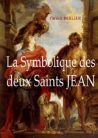 La Symbolique des deux Saints Jean ( Patrick Berlier )