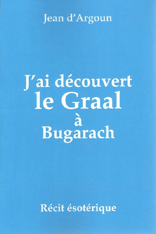 J'ai découvert le Graal à Bugarach ( Jean d'Argoun ) #