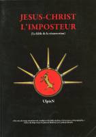 Jesus-Christ l'imposteur - la fable de la rsurrection ( UlpiaN ) 