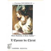 Marie-Madeleine : la Reine oublie - L'pouse du Christ - Tome 1 (Livres I  IV) Christian Doumergue )