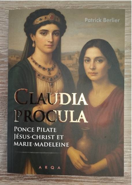 Claudia Procula - Ponce Pilate - Jesus-Christ et Marie-Madeleine - Patrick Berlier #